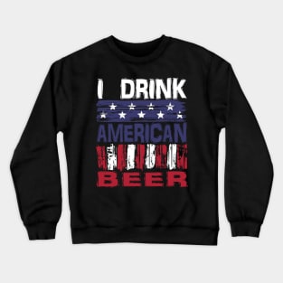 I drink American Beer Crewneck Sweatshirt